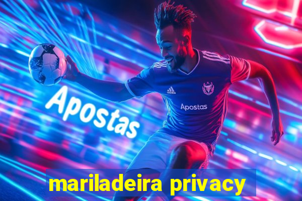 mariladeira privacy